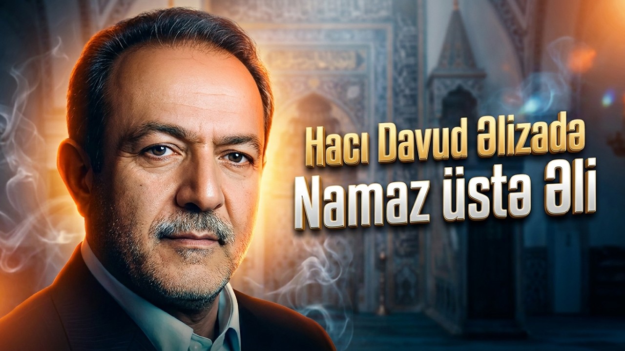 Marsiyə 2024 | Hacı Davud Əlizadə – “Namaz Üstə Əli” | İmam Əli Aşiqləri üçün