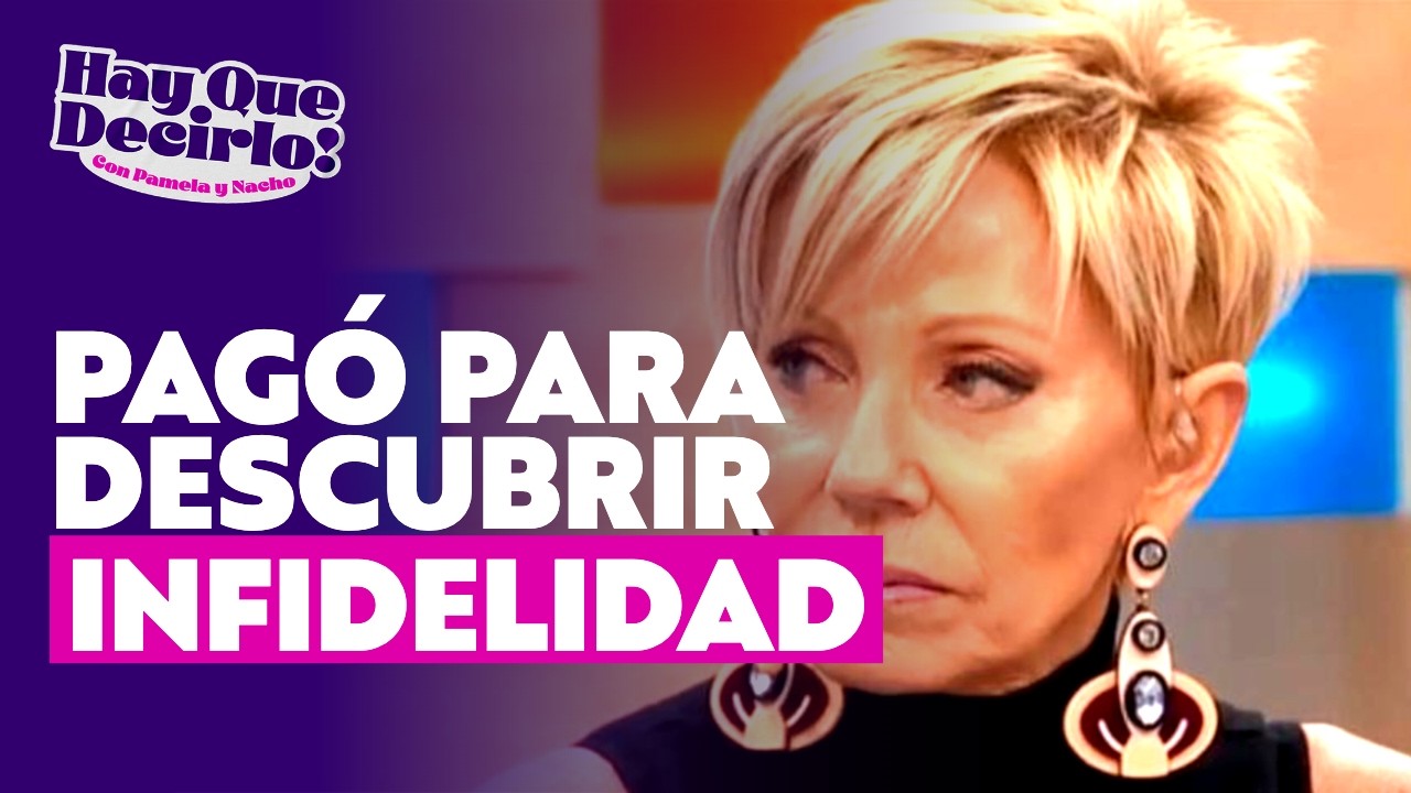 Raquel Argandoña pagó un millón de pesos para descubrir infidelidad l Hay Que Decirlo