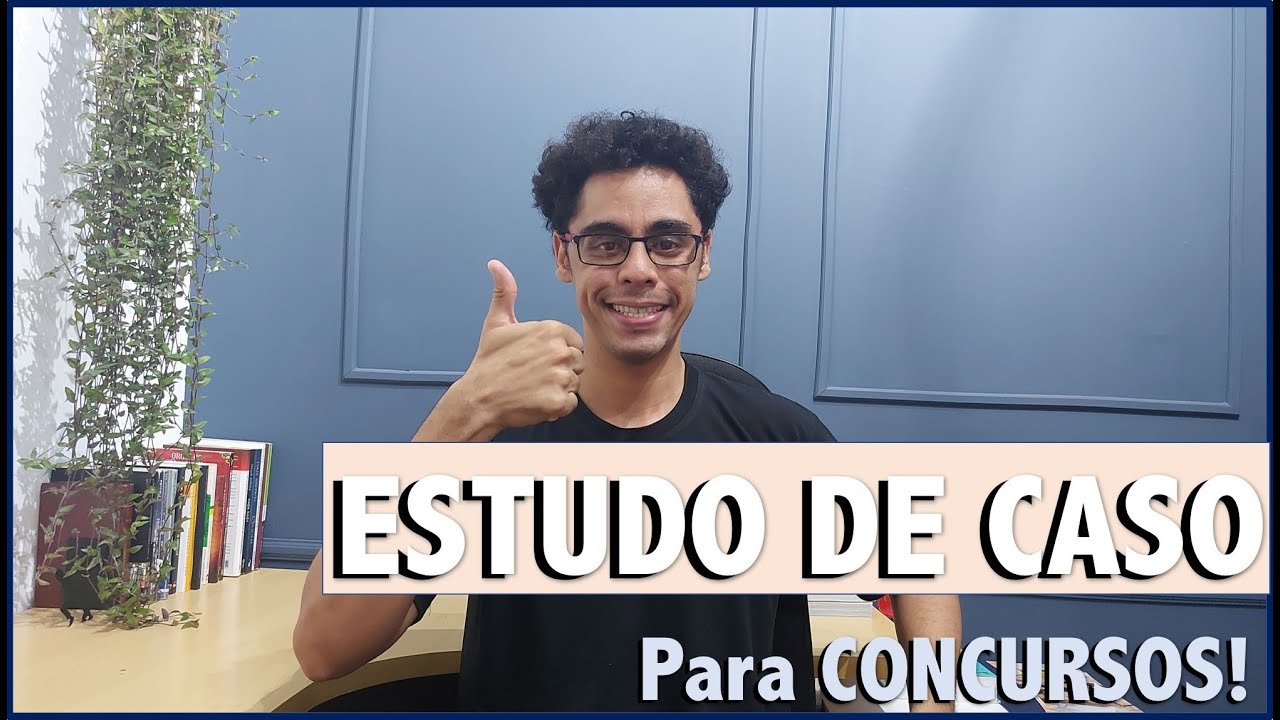 ESTUDO DE CASO PARA CONCURSOS PASSO A PASSO