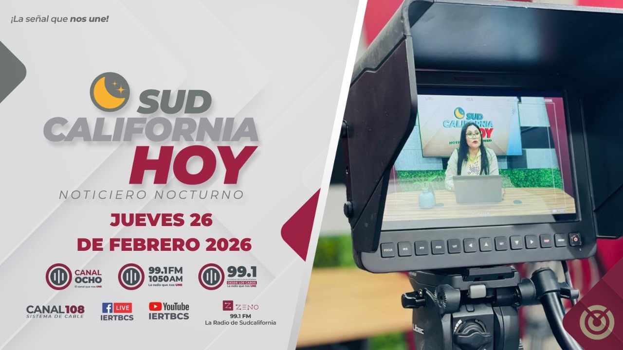 Sudcalifornia Hoy edición nocturna con Zarahí Hamburgo. - 26 de febrero 2026.
