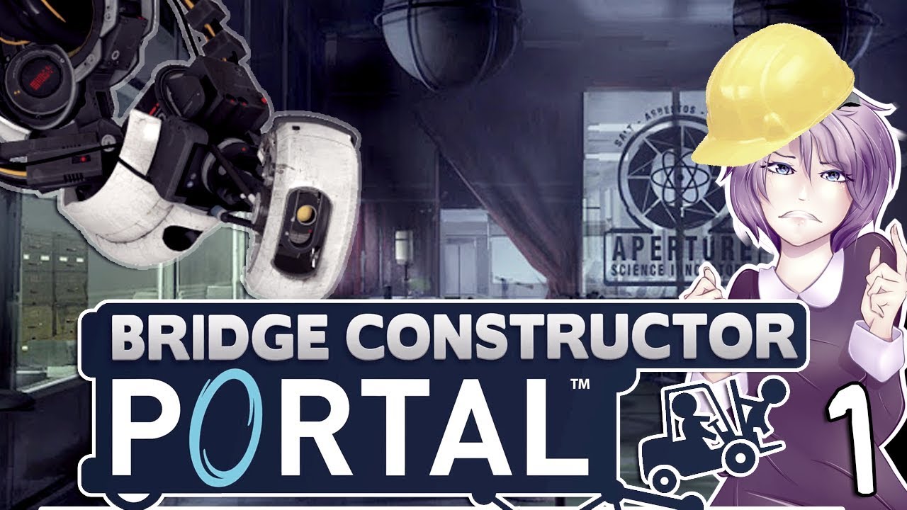 Now You're Thinking With Bridges! - Bridge Constructor Portal - Episode 1