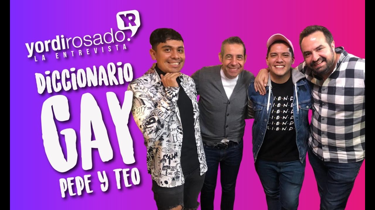Diccionario Gay con Pepe y Teo | Yordi en EXA