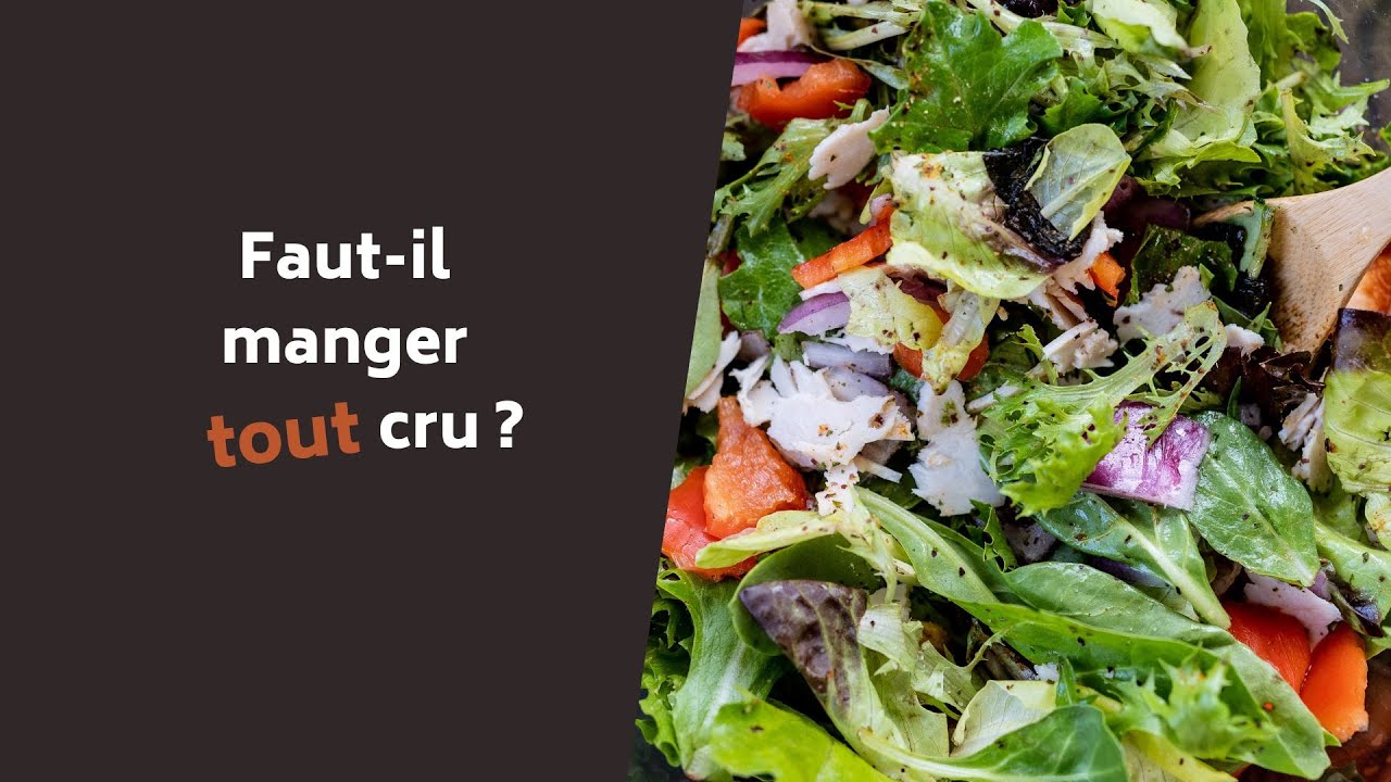Faut-il manger tout cru ?