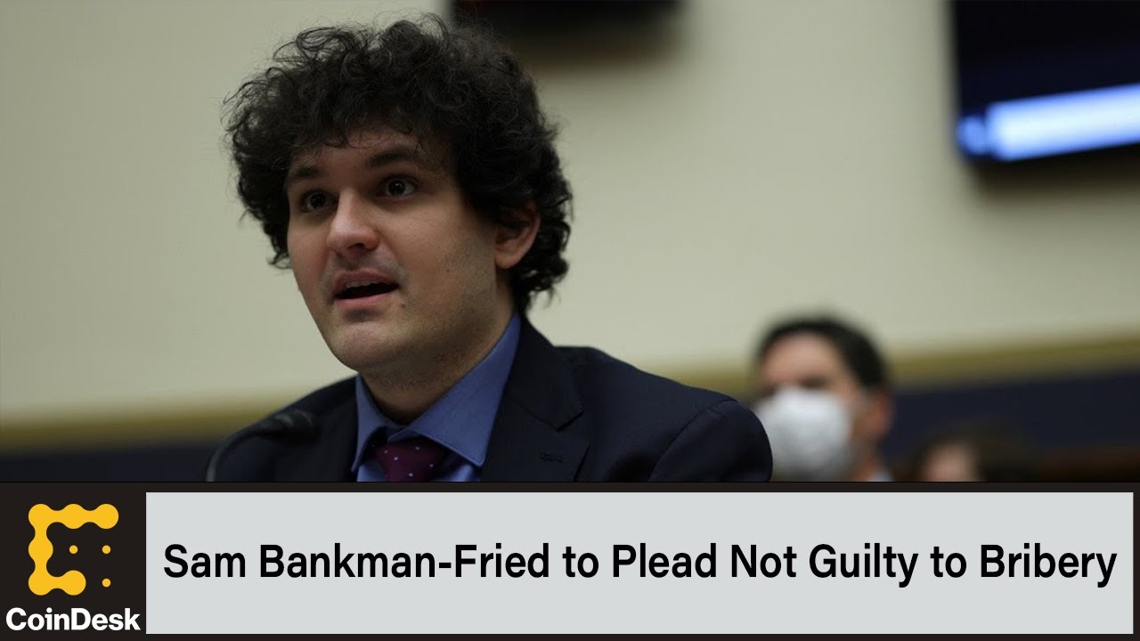 Sam Bankman-Fried to Plead Not Guilty to Bribery, Campaign Finance Charges: Reuters