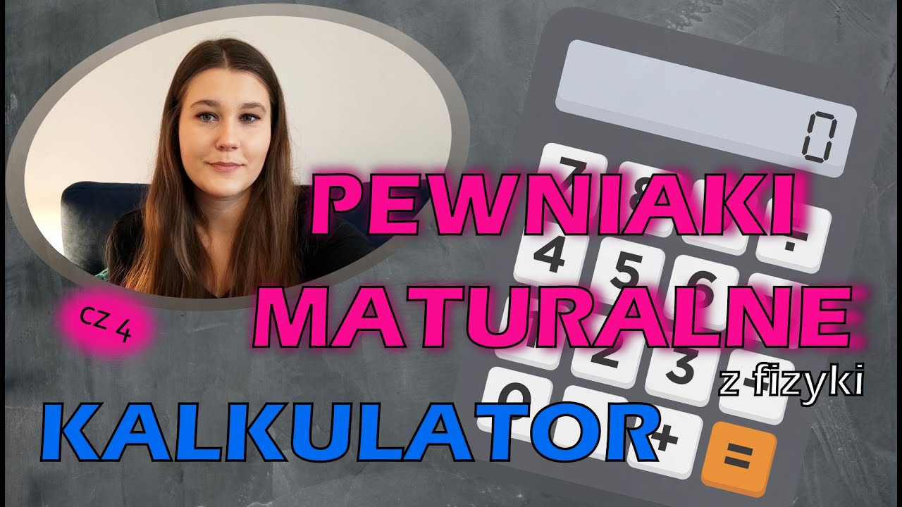 Jak (nie)używać kalkulatora na maturze z fizyki? Pewniaki maturalne 4