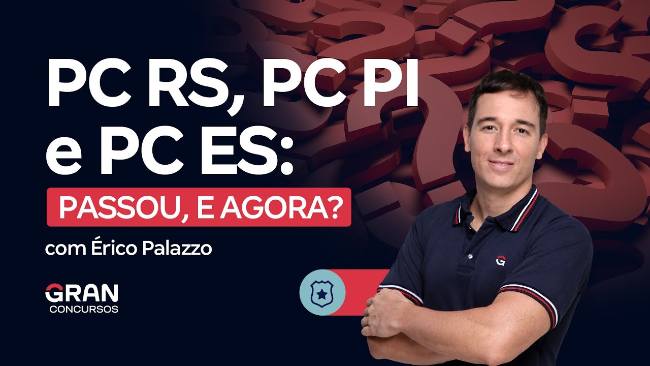 Concursos PC RS, PC PI e PC ES: Passou, e agora? | Érico Palazzo