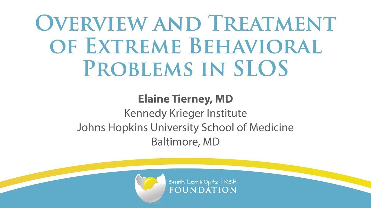 Overview and Treatment of Extreme Behavioral Problems in SLOS