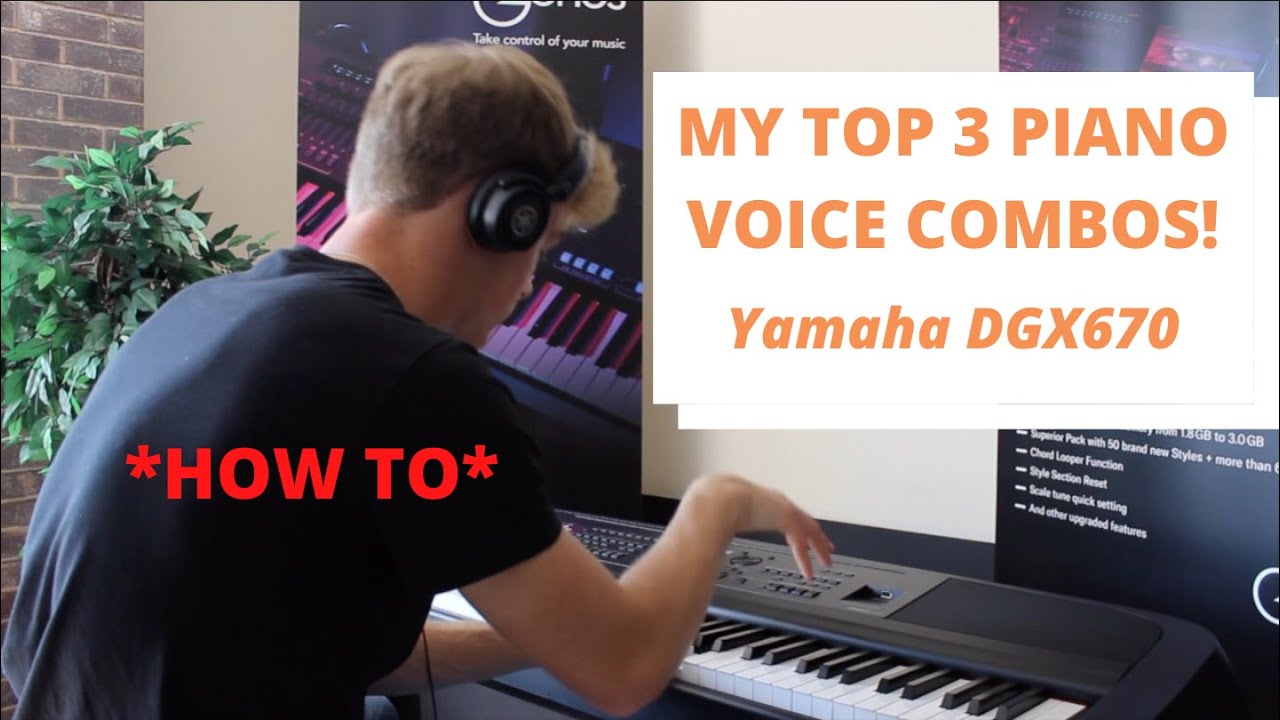 The Yamaha DGX670 - My Top 3 Piano Voice Combinations *HOW TO VIDEO*