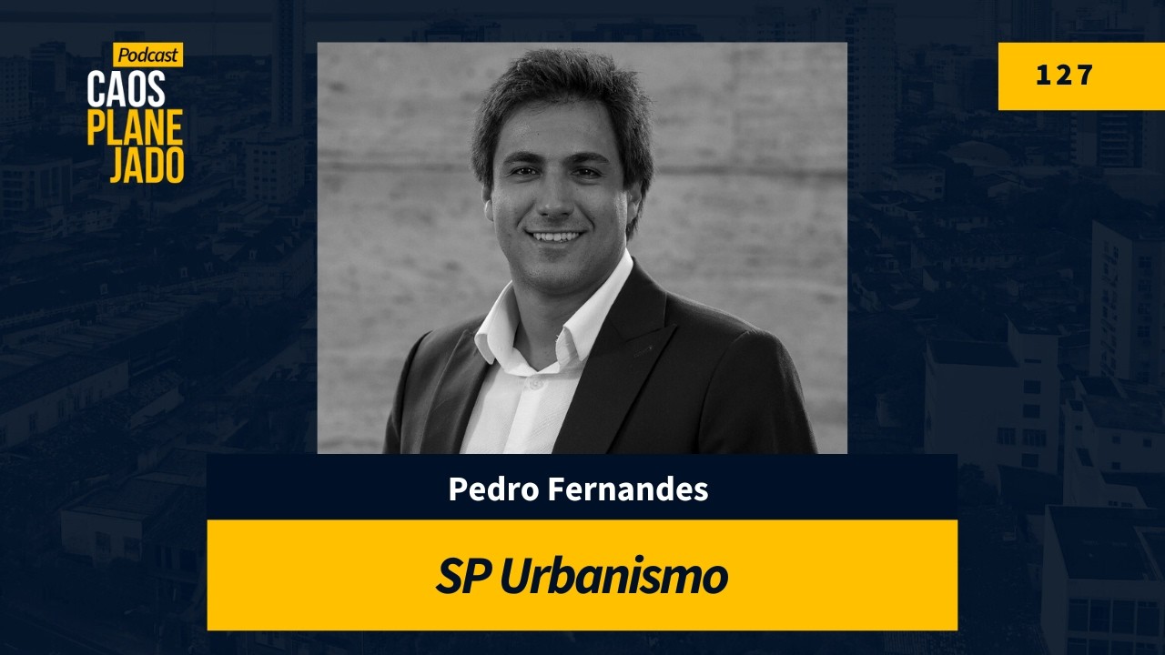 #127 | SP Urbanismo (com Pedro Fernandes)