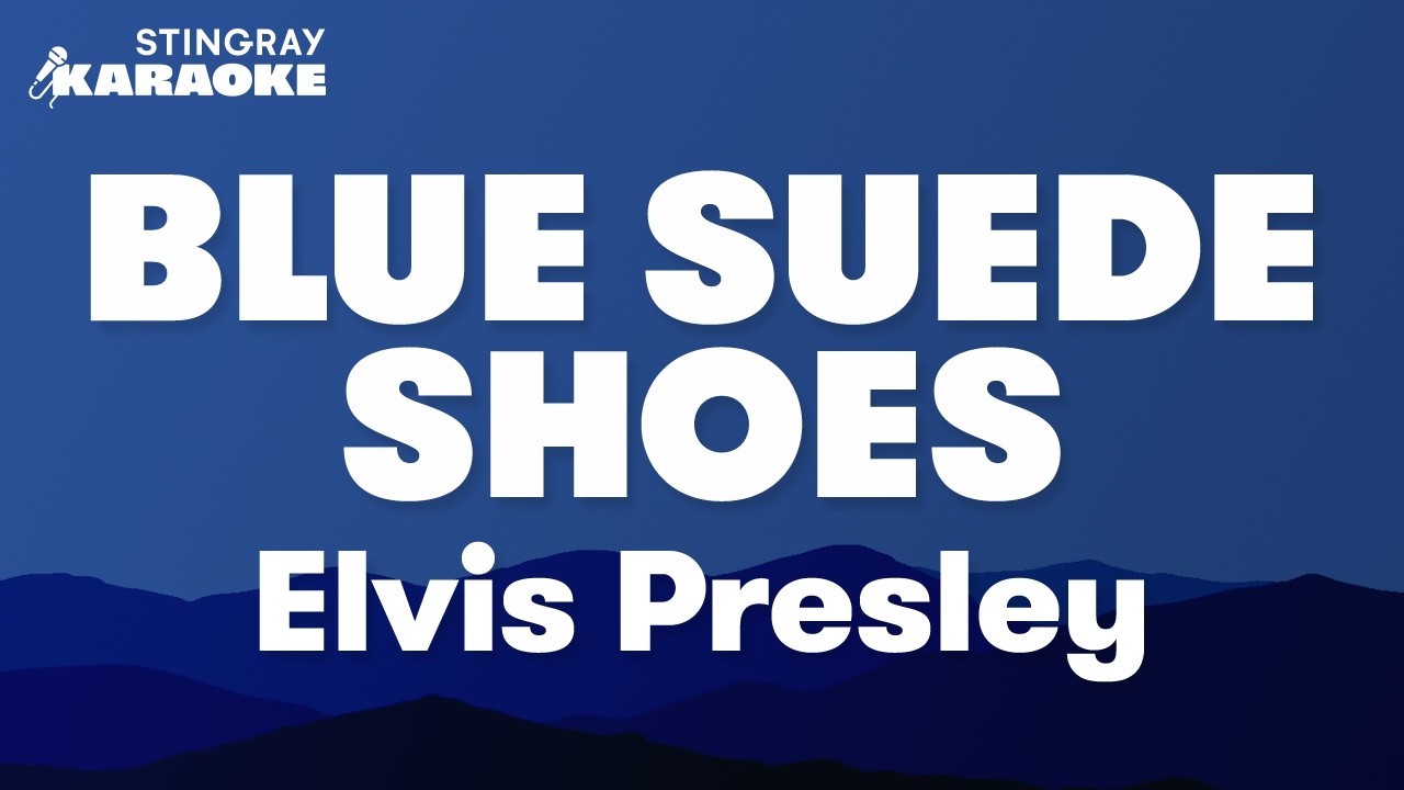 Blue Suede Shoes by Elvis Presley - Karaoke video with lyrics (no lead vocal)