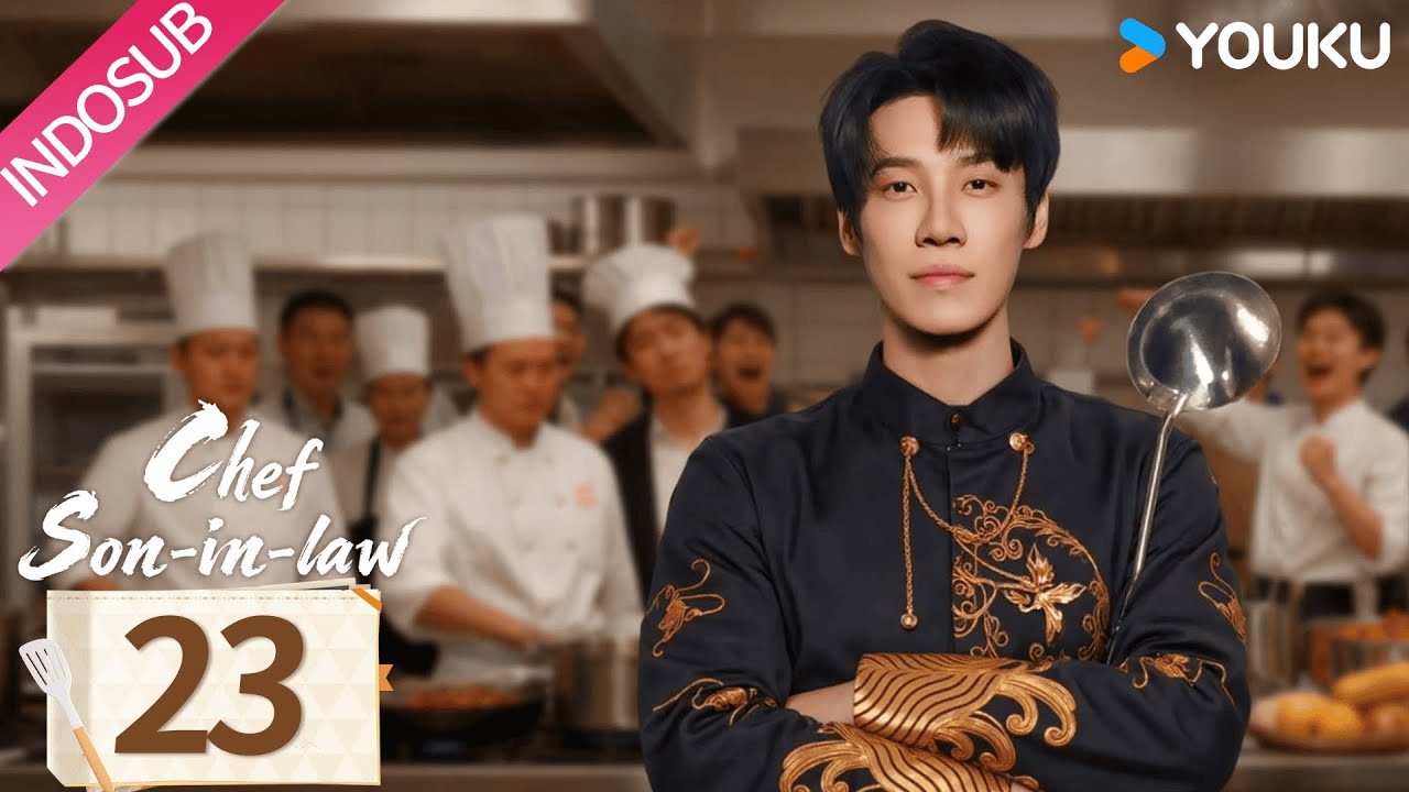 [Indo Sub] Chef Son-in-law (Menantu Pria Koki) EP23 | Chang Long, Chen Shujun, Zhu Rongjun |YOUKU