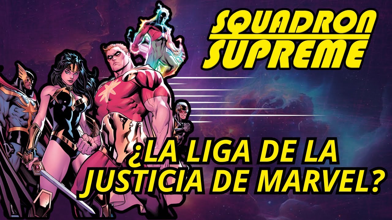ESCUADRÓN SUPREMO | ¿LA LIGA DE LA JUSTICIA DE MARVEL? | MIEMBROS E HISTORIA