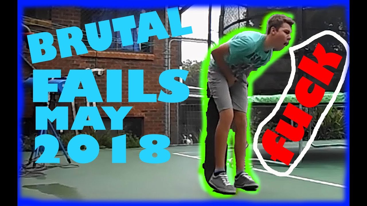 brutal fails may 2018 compiliations