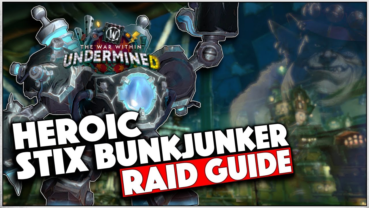 Heroic Stix Bunkjunker - Quick Guide | Liberation Of Undermine TWW