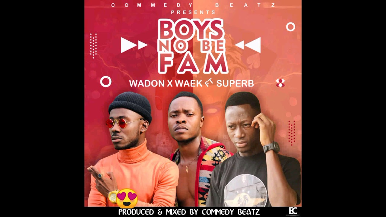 BoYs No Be Fam(wadon_waek ft superb)