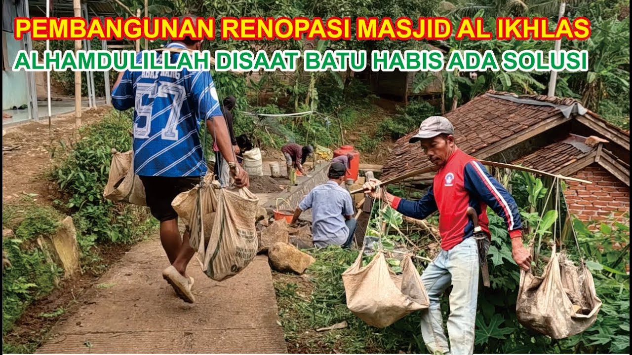 PROYEK PEMBANGUNAN RENOPASI MASJID AL IKHLAS || LUAR BIASA TENAGA BAH UNANG DAN KANG AGUS FULLPOWER