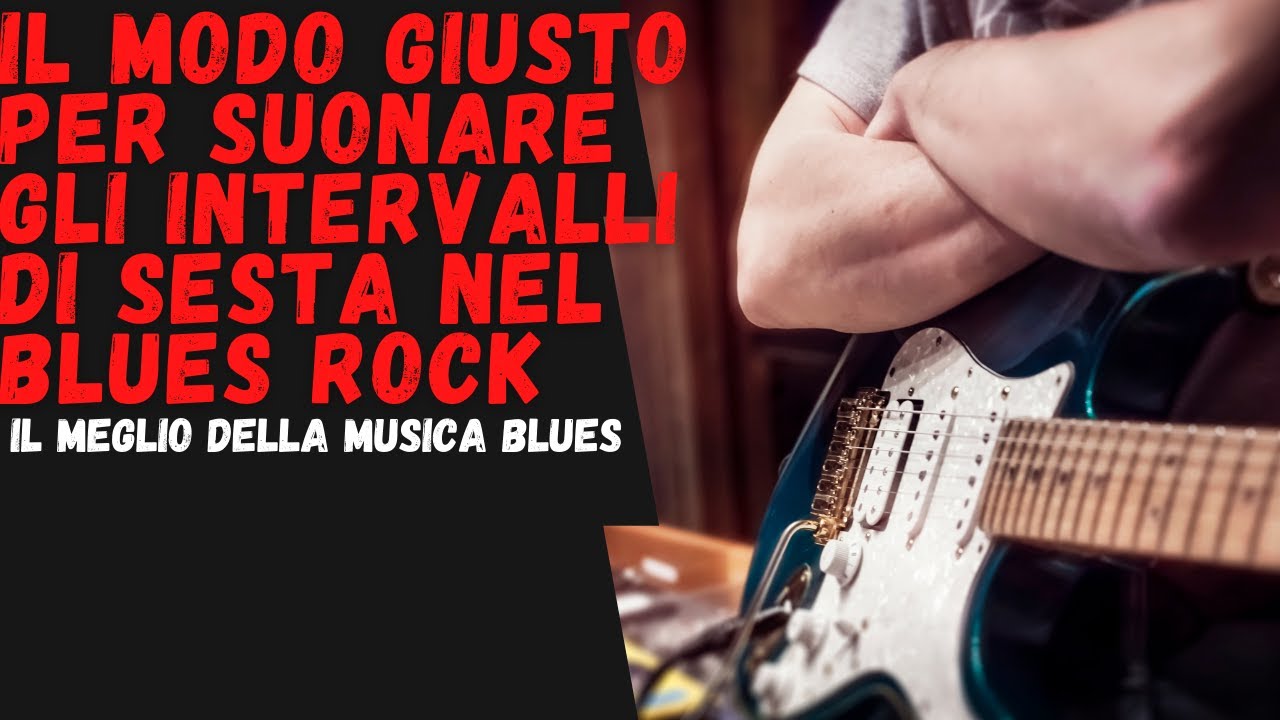 IL modo giusto per suonare gli intervalli di sesta nel blues rock