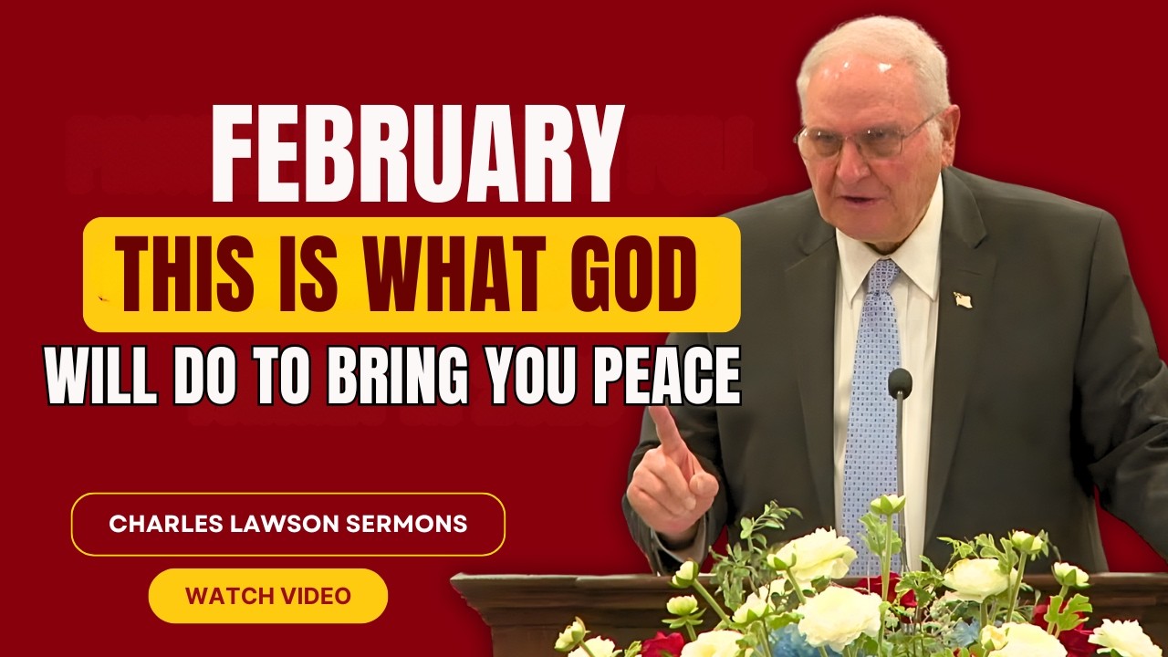 Проповеди Чарльза Лоусона — февраль: Вот что Бог сделает, чтобы принести вам мир.