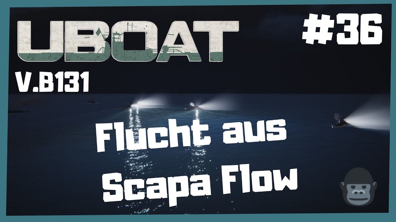 Flucht aus Scapa Flow | Die Roten Teufel | ⚓UBOAT ⚓| #36  ( Version B131/2022.1) , Let's play