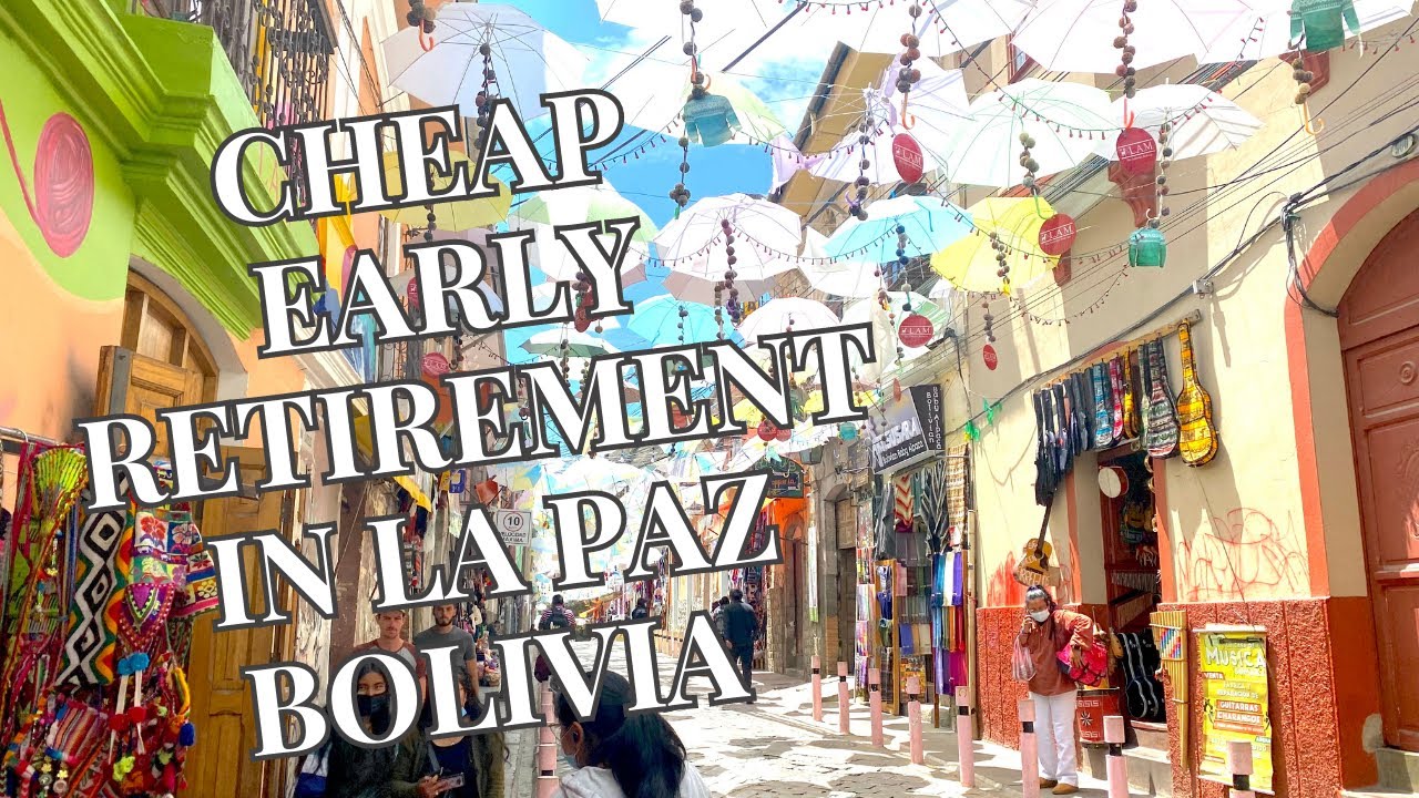 Cheap Early Retirement In La Paz Bolivia