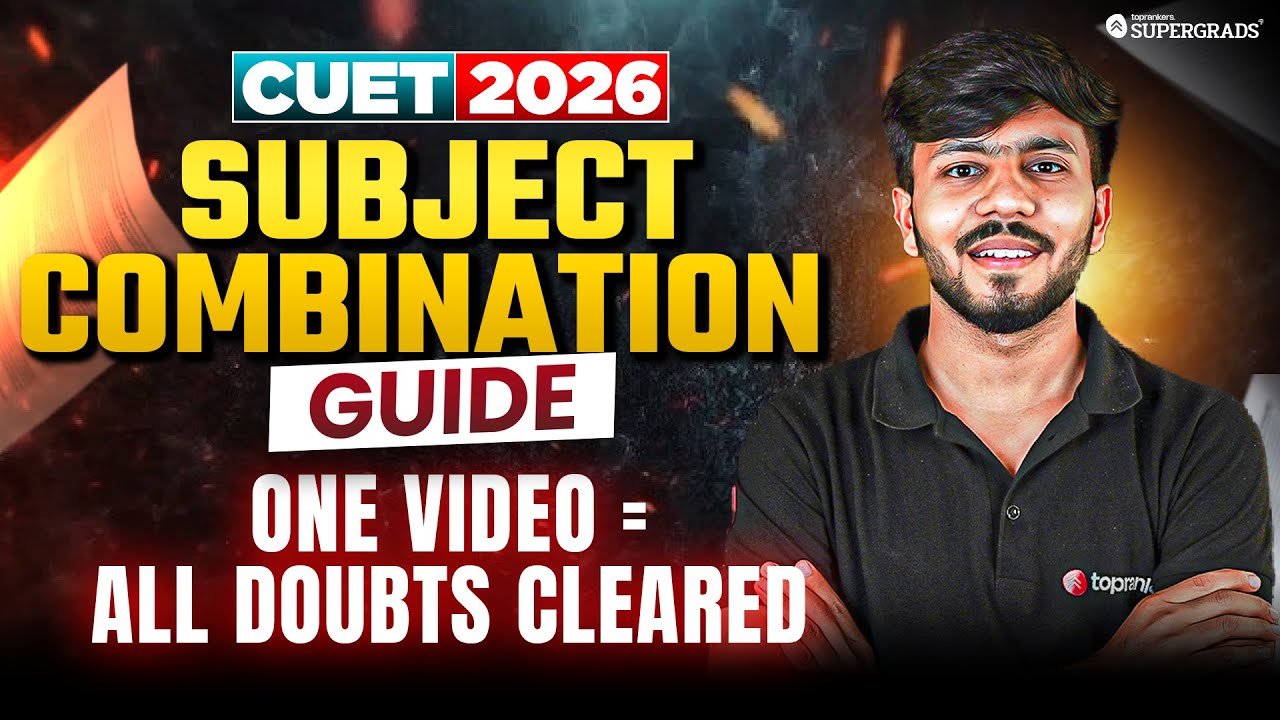 CUET 2026 Subject Combination Explained | Don&rsquo;t Choose the Wrong Subjects!