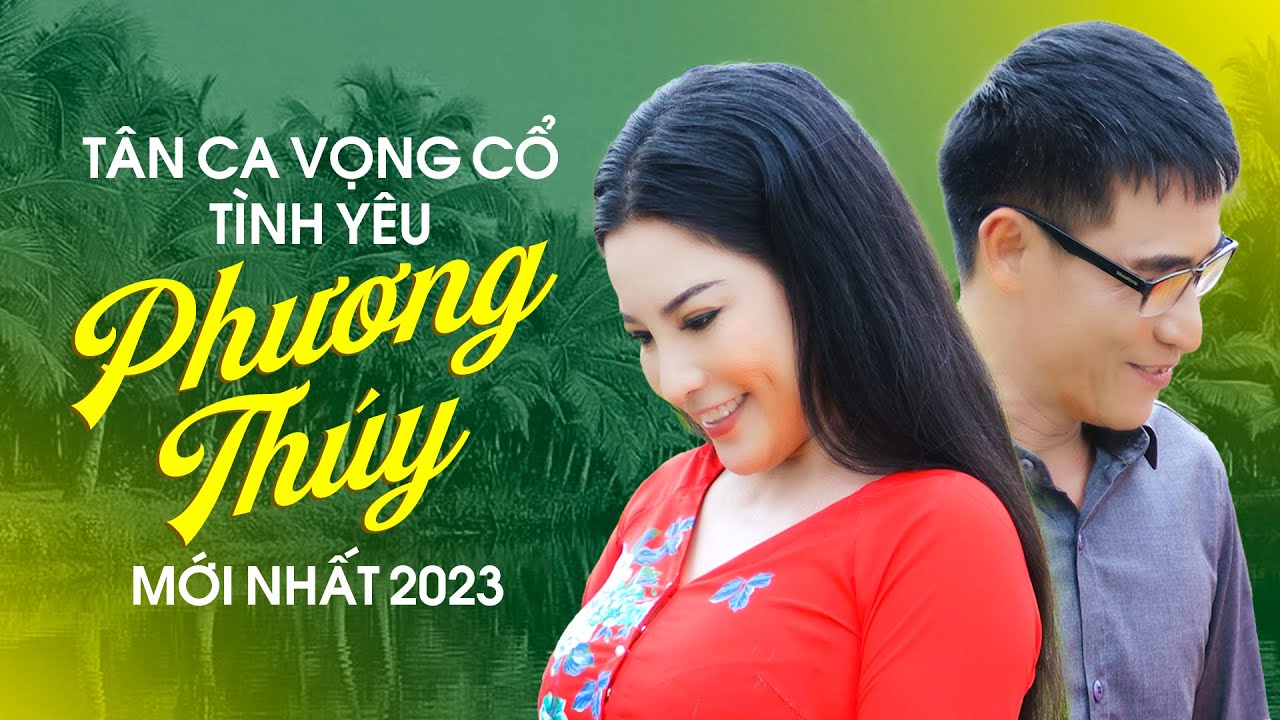 Liên Khúc Tân Ca Vọng Cổ Tình Yêu Mới Nhất 2023 ✔ Phương Thúy