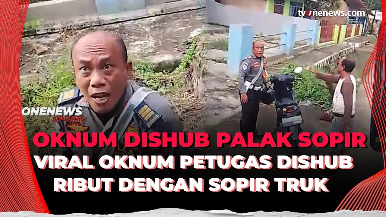 Keributan Oknum Dishub dengan Sopir Truk Viral, Diduga Dipicu Soal Setoran | OneNews Update