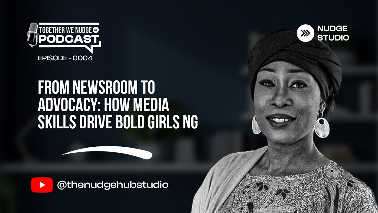 From Media to Mentorship: Safiya Ibrahim Speaks| Together We Nudge Podcast   Episode 4