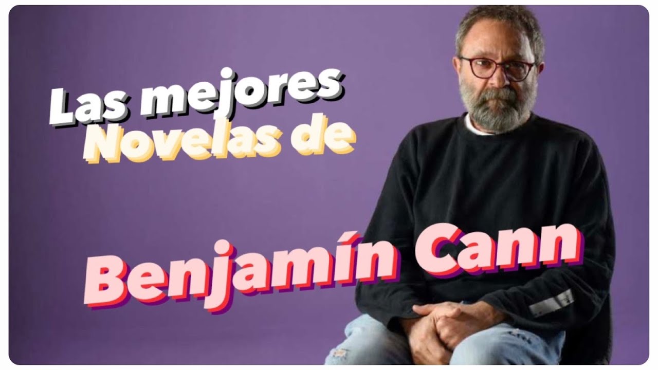 Las mejores novelas de Benjam&iacute;n Cann
