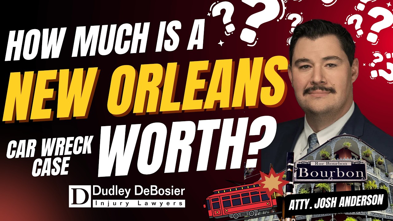 How Much Is a New Orleans, Louisiana Car Accident Case Worth? | Dudley DeBosier Injury Lawyers