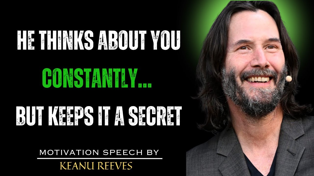 YOU THINK HE DOESN’T LIKE YOU, BUT WHEN YOU NOTICE THIS, HE’S THINKING ABOUT YOU CONSTANTLY | KEANU