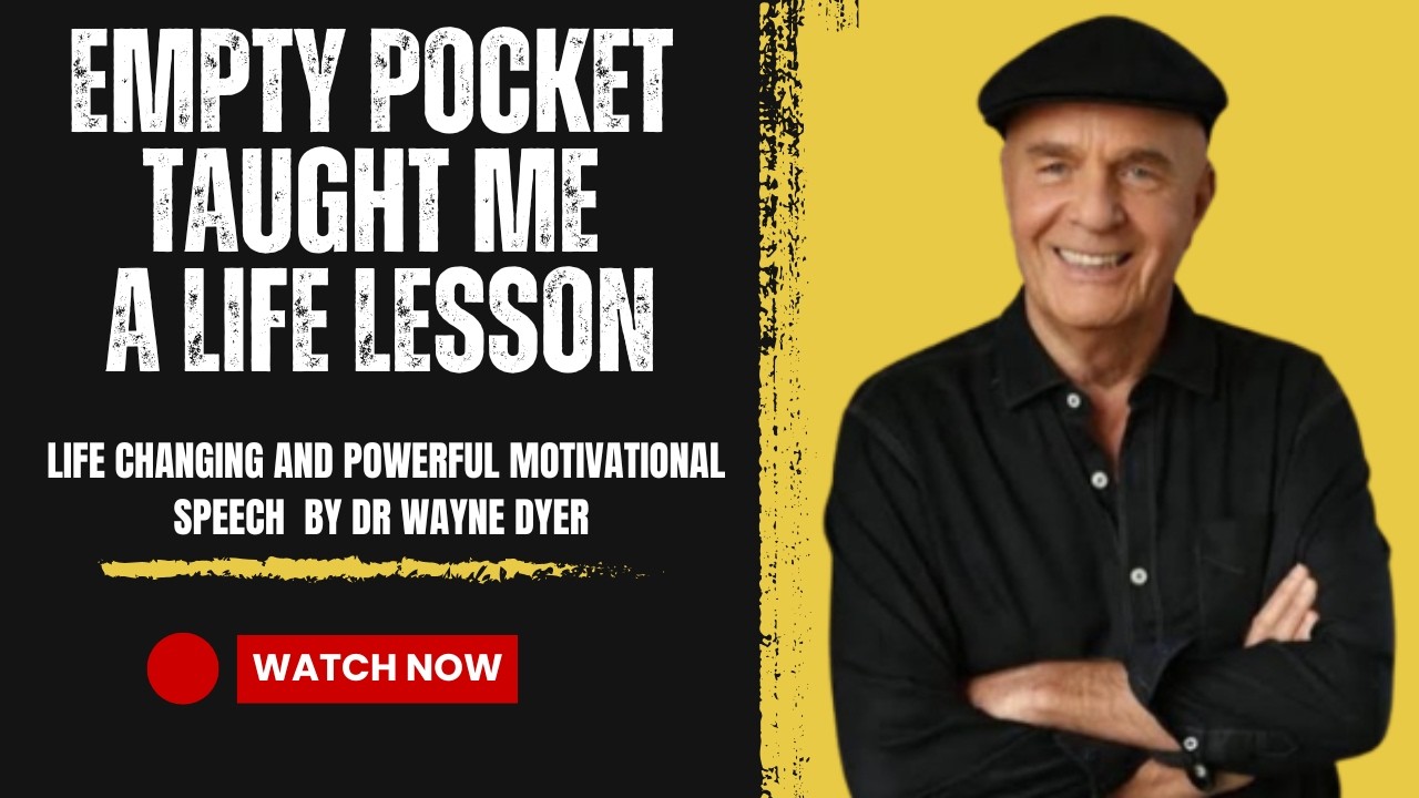 Empty Pocket Taught Me a Life Lesson | Life Changing and  Powerful Motivational Speech | Wayne Dyer