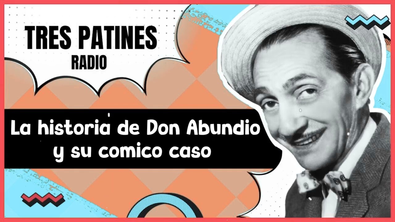 TRES PATINES RADIO _La historia de Don Abundio y su comico caso