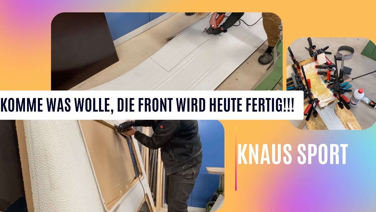 Knaus Sport TEIL 4 / Neues Hammerschlag Blech / Heute wird die Front fertig