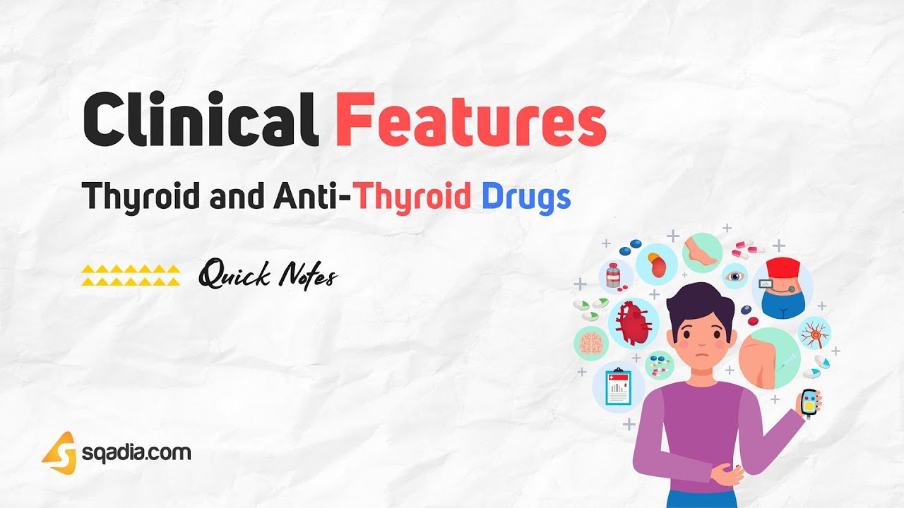Thyroid and Anti-Thyroid Drugs - Clinical Features