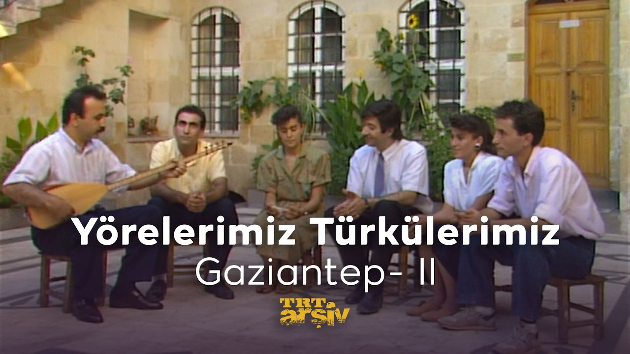 Yörelerimiz Türkülerimiz - Gaziantep II (1990) | TRT Arşiv
