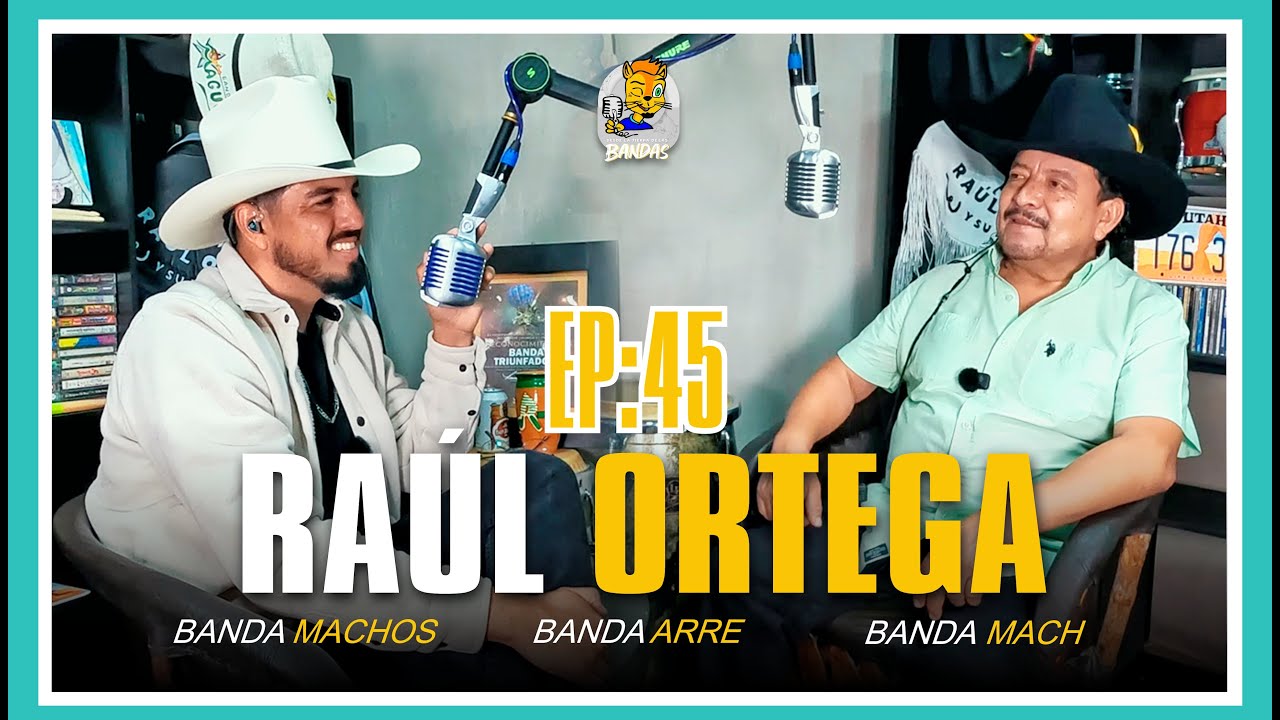Episodio 45. Raúl Ortega | Banda Machos, Banda Arre, Banda Mach y todo lo que no sabías de él.