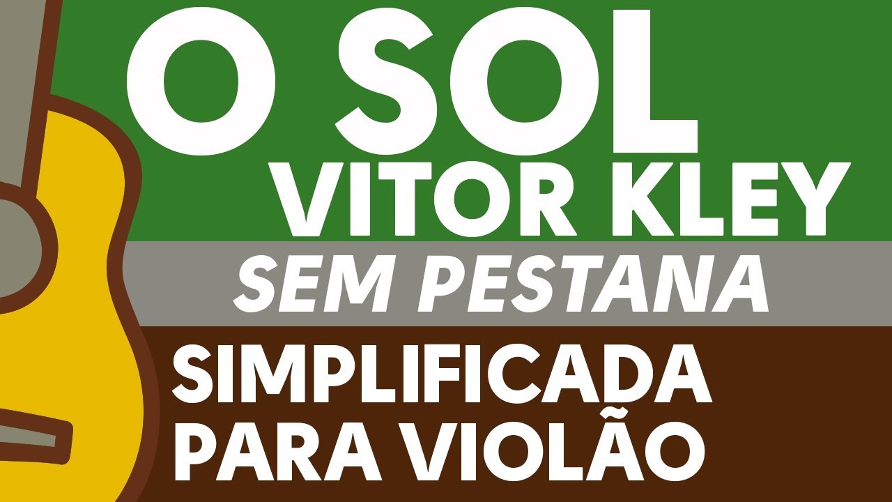 COMO TOCAR O SOL (VITOR KLEY) SEM PESTANA NO VIOLÃO - ZAP(31)9 9244 8620 PARA AULAS ONLINE AO VIVO
