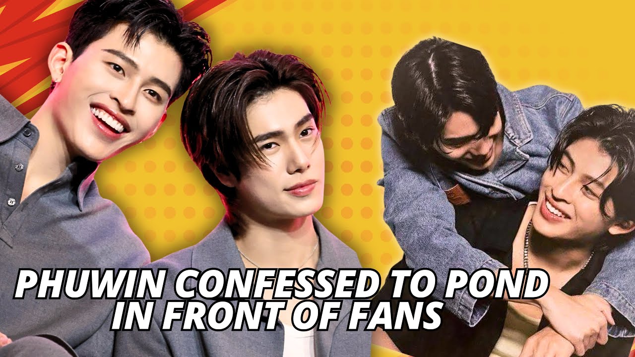 PondPhuwin | Phuwin Confessed His Feelings In Front Of Fans 