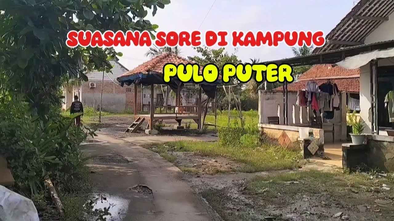SUASANA DI KAMPUNG PULO PUTER 
