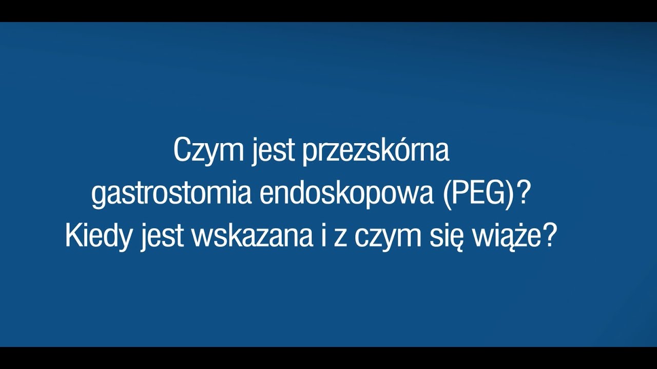 Czym jest przezsk&oacute;rna gastrostomia endoskopowa (PEG)? Kiedy jest wskazana i z czym się wiąże?