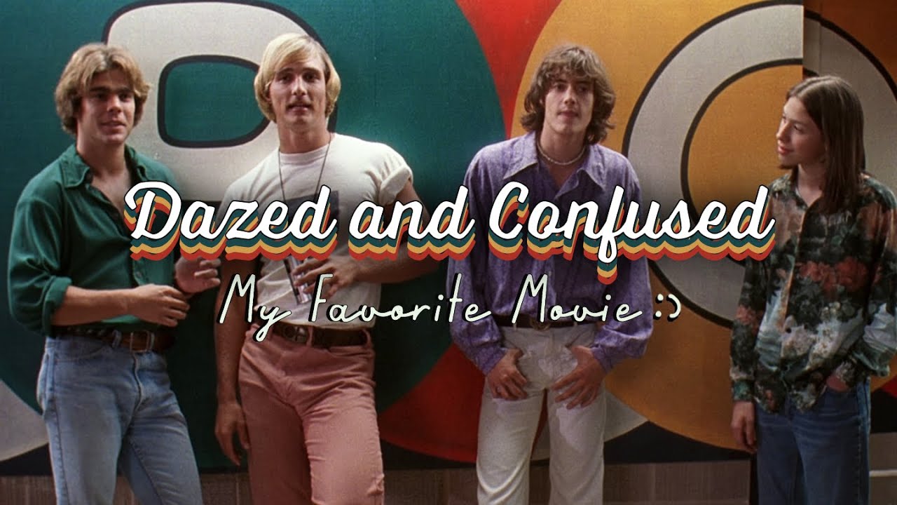 Dazed and Confused: My Favorite Movie :)