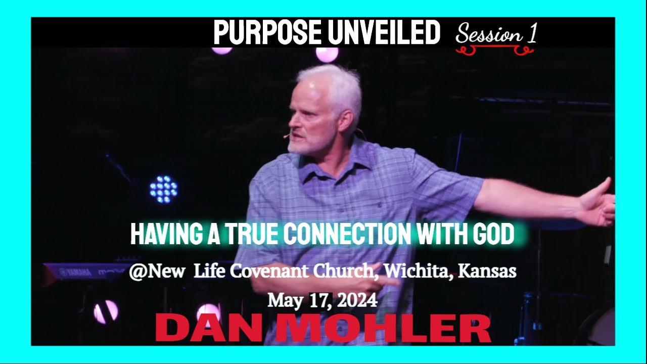 ✝️ New Life Covenant Church May 17, 2024  | Session 1 - Dan Mohler