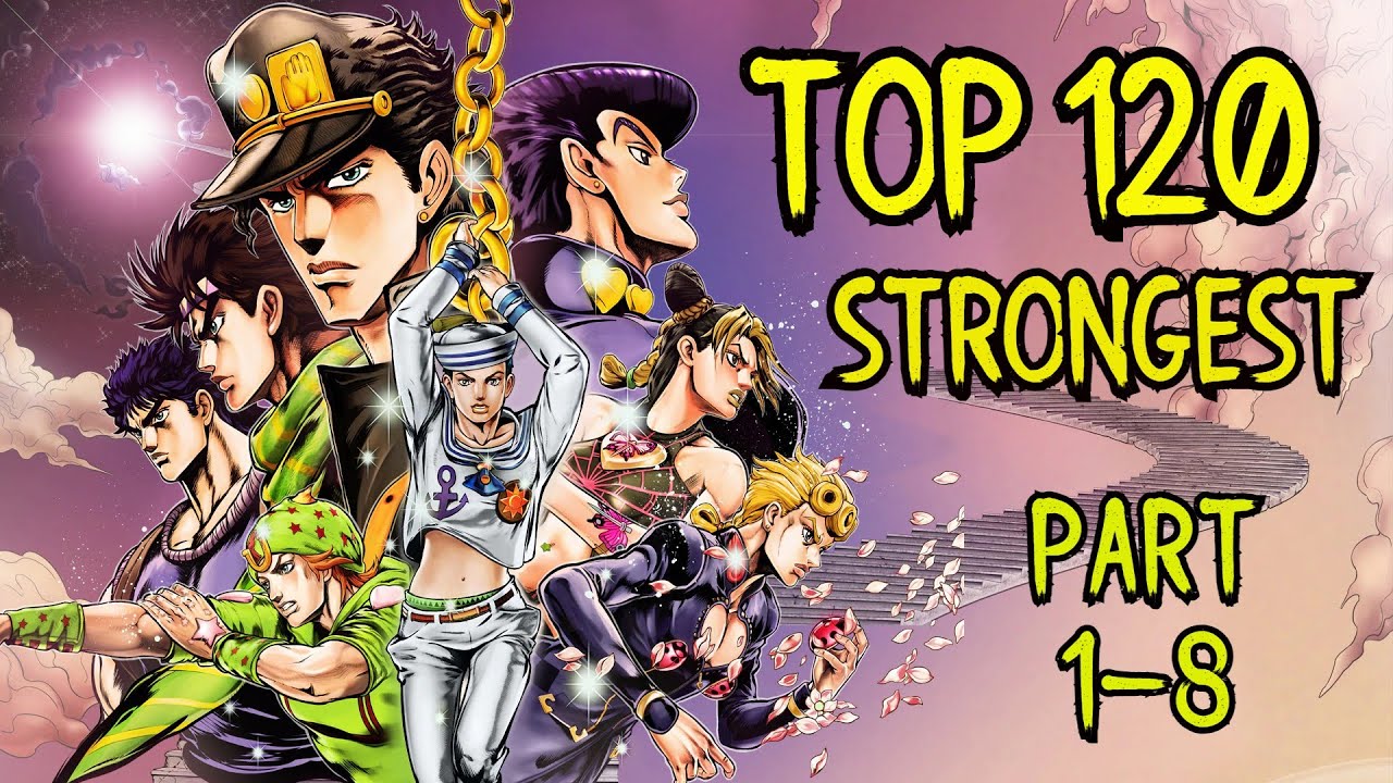 Top 120 Strongest Jojo's Bizarre Adventure Characters (Part 1-8)