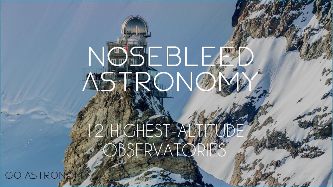 Nosebleed Astronomy: 12 Highest-Altitude Observatories