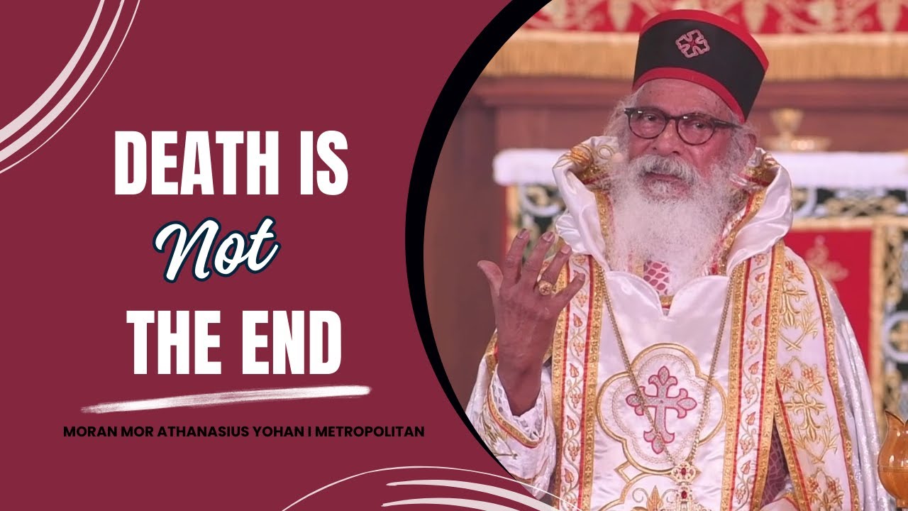 Death is Not the End | Athanasius Yohan I Metropolitan