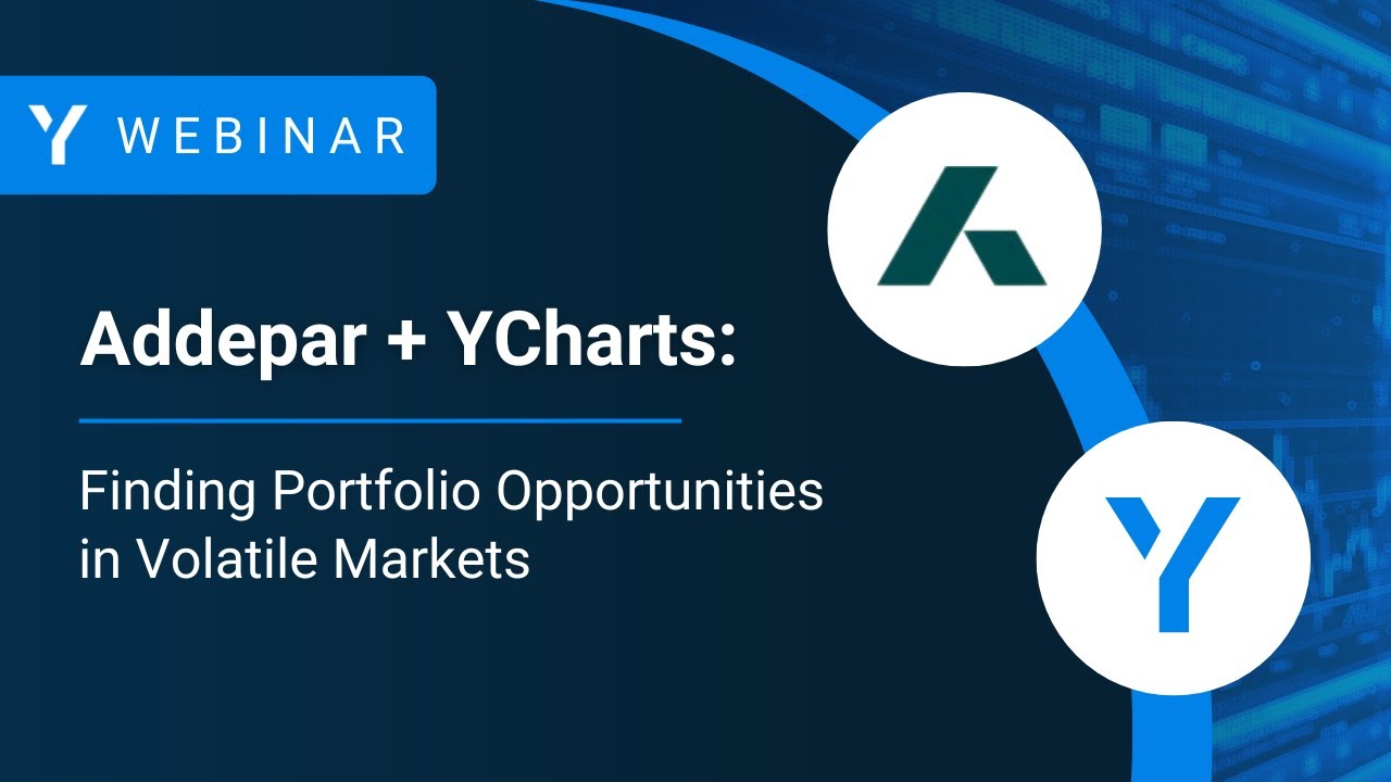 YCharts + Addepar: поиск возможностей для портфеля на волатильных рынках