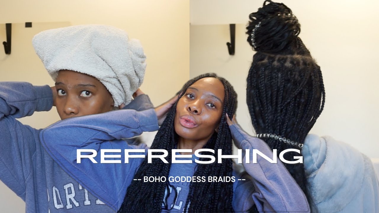 REFRESHING MY 4 WEEKS OLD BOHO GODDESS BRAIDS | 