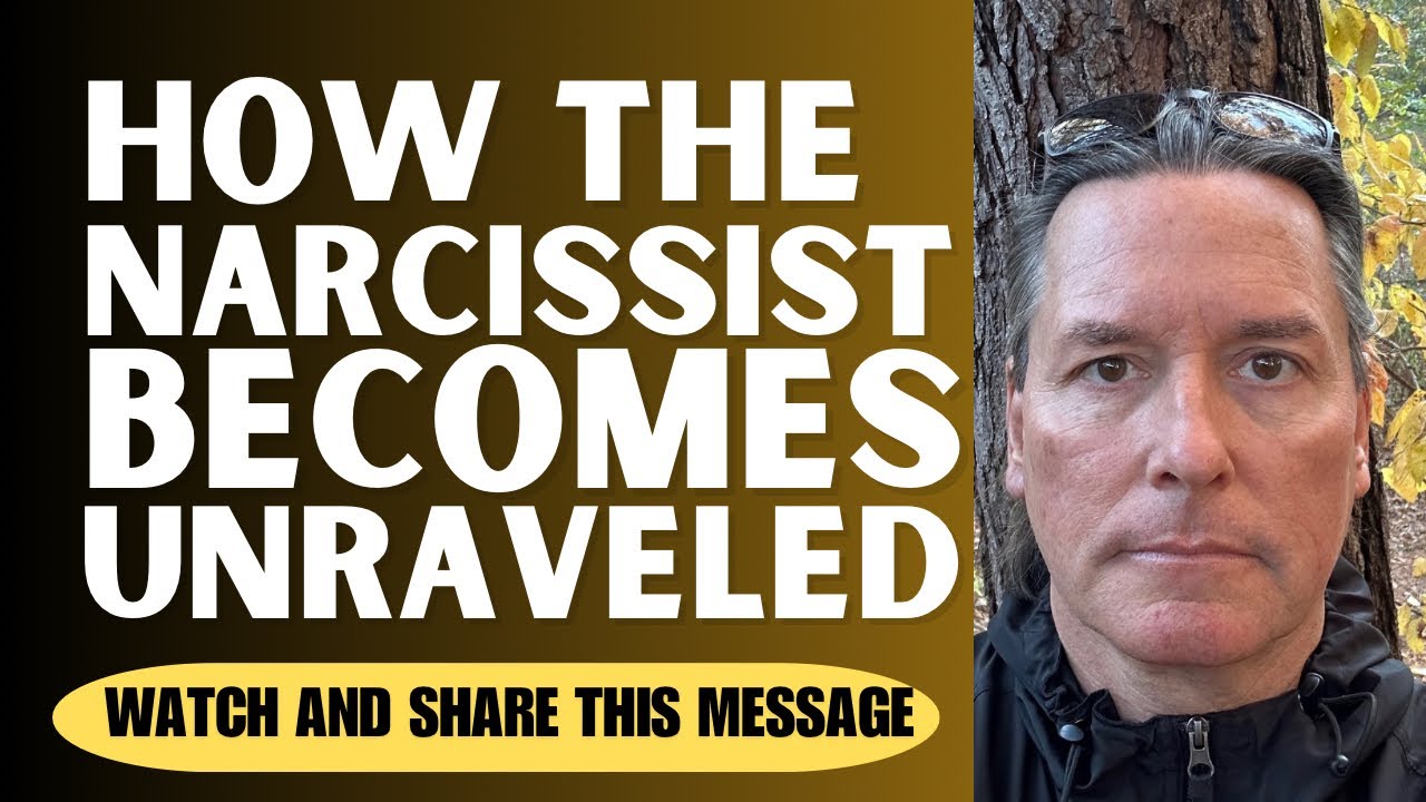 HOW THE NARCISSIST BECOMES UNRAVELED