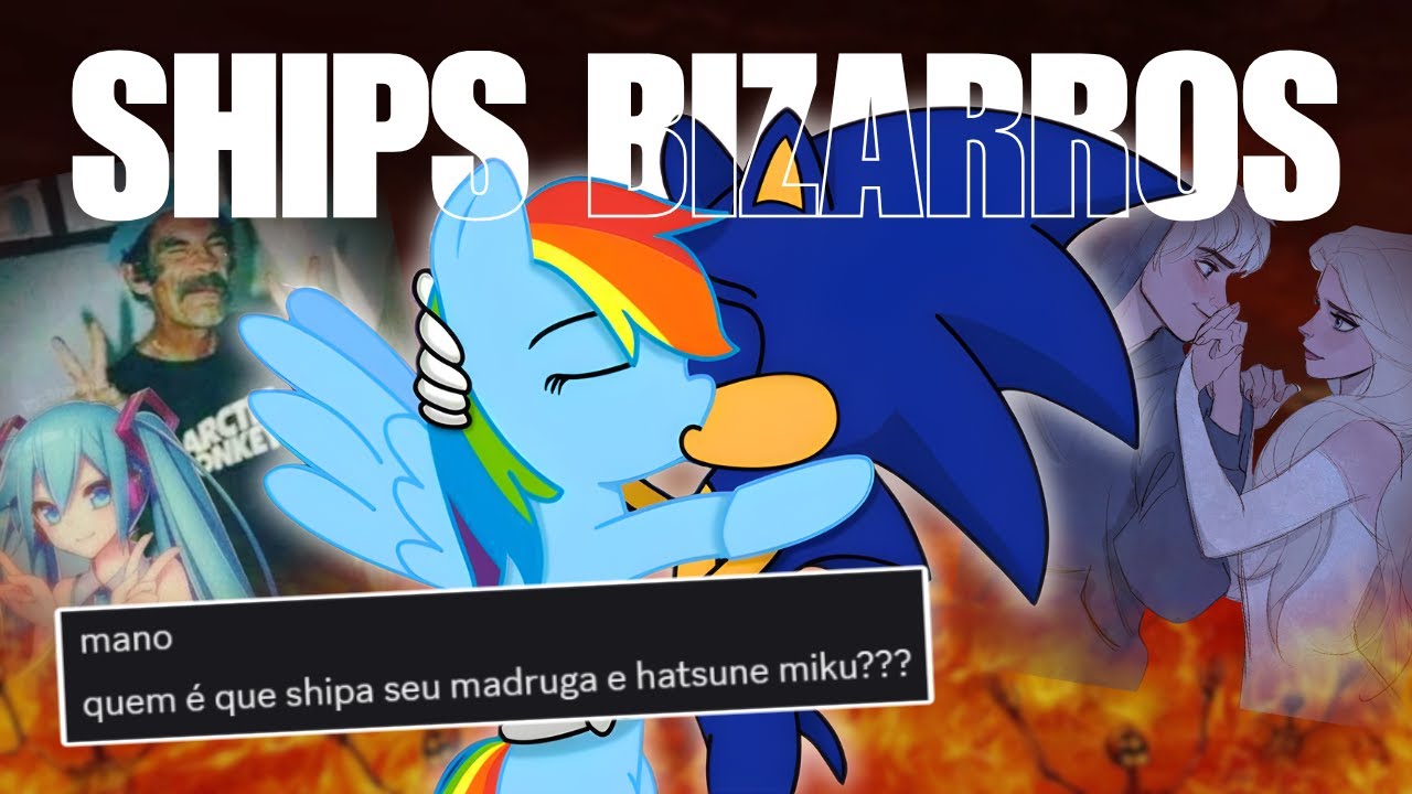 SHIPS BIZARROS 💀 (não aceitos nem no céu e nem no inferno)